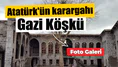 Atatürk'ün Diyarbakır'daki karargahı: Gazi Köşkü