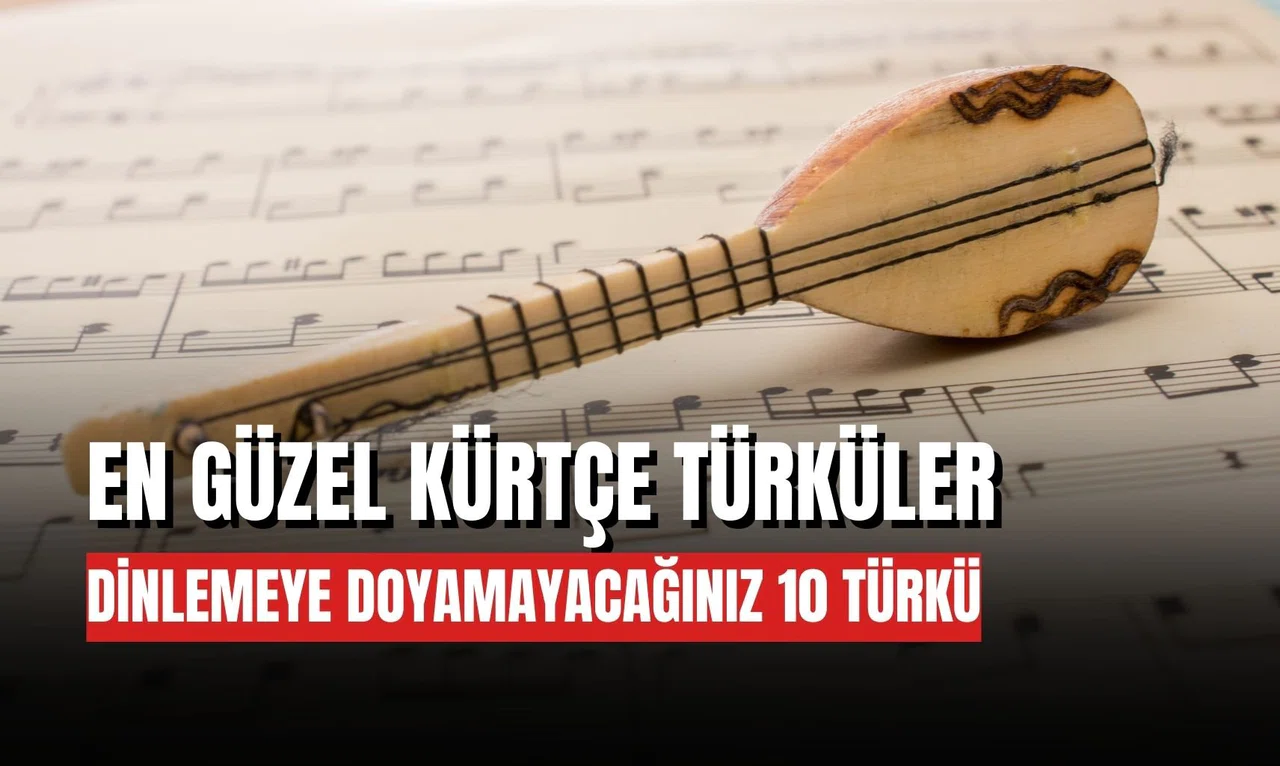 En Güzel Kürtçe Türküler Listesi: Dinlemeye Doyamayacağınız Efsane Türküler
