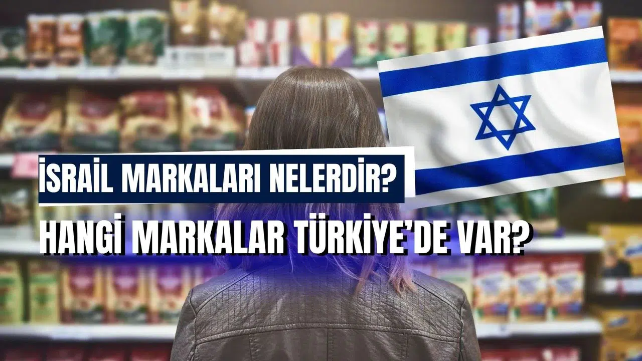 İsrail markaları nelerdir? Destek veren markalar tam liste!
