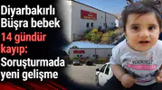 Diyarbakırlı Büşra bebek 14 gündür kayıp: Soruşturmada yeni gelişme