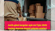 Arefe günü kargolar açık mı? İşte 2026 kurban bayram öncesi çalışma saatleri