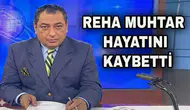 Gazeteci Reha Muhtar 66 yaşında hayatını kaybetti