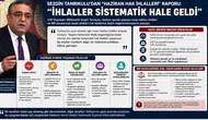 Tanrıkulu'ndan "Haziran hak ihlalleri" raporu: "İhlaller sistematik hale geldi"