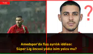 Amedspor'da flaş ayrılık iddiası: Süper Lig öncesi yıldız isim yolcu mu?