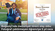 Boğaziçi'nde diploma töreni tartışması: Fotoğrafı reddetti, kampüse giriş kartı iptal edildi