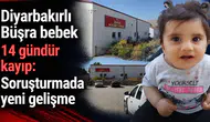 Diyarbakırlı Büşra bebek 14 gündür kayıp: Soruşturmada yeni gelişme