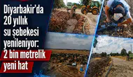 Diyarbakır’da 20 yıllık su şebekesi yenileniyor: 2 bin metrelik yeni hat