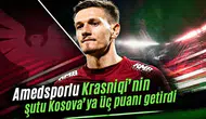 Amedsporlu Krasniqi’nin şutu Kosova’ya üç puanı getirdi