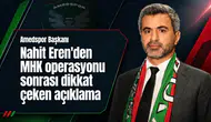 Amedspor Başkanı Nahit Eren’den MHK operasyonu sonrası dikkat çeken açıklama