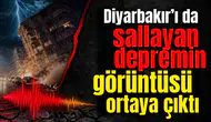 Diyarbakır’ı da sallayan depremin görüntüsü ortaya çıktı