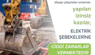 Yeraltı elektrik hatlarına verilen zararlar kesintilere yol açıyor