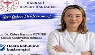 Hakkari Devlet Hastanesi çocuk kardiyoloji uzmanına kavuştu