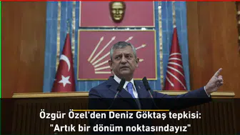 Özgür Özel'den Deniz Göktaş tepkisi: "Artık bir dönüm noktasındayız"
