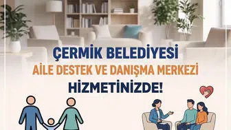 Çermik Belediyesi Aile Destek ve Danışma Merkezi kapılarını açtı