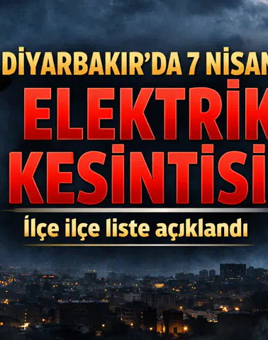 Diyarbakır’da 7 Nisan’da elektrik kesintisi: İlçe ilçe liste açıklandı