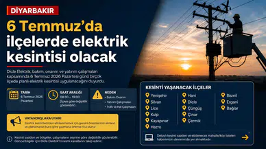 Diyarbakır'da 6 Temmuz elektrik kesintisi: İlçe ilçe liste belli oldu