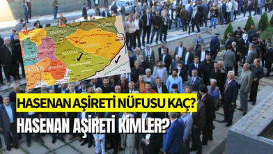 Hasenan Aşireti Kimdir? Hasenan Aşireti Nüfusu, Tarihi ve Yaşadığı Bölgeler