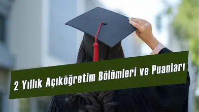 2 yıllık açıköğretim bölümleri ve puanları 2025: En kolay atanması olan bölümler!