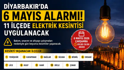 Diyarbakır’da 6 Mayıs elektrik kesintisi: 11 ilçede saatler sürecek kesinti