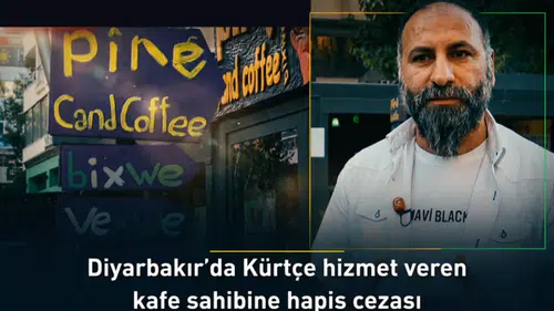 Diyarbakır'da Kürtçe hizmet veren kafe sahibine hapis cezası