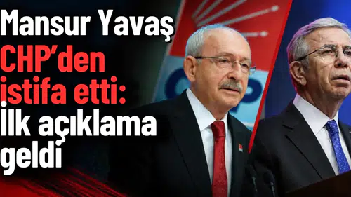 Mansur Yavaş CHP’den istifa etti: İlk açıklama geldi