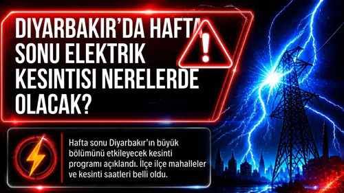 Diyarbakır’da hafta sonu elektrik kesintisi nerelerde olacak?