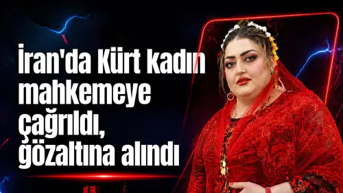 İran’da Kürt kadın mahkemeye çağrıldı, gözaltına alındı