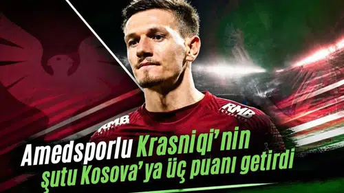 Amedsporlu Krasniqi’nin şutu Kosova’ya üç puanı getirdi