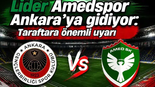 Lider Amedspor Ankara’ya gidiyor: Taraftara önemli uyarı