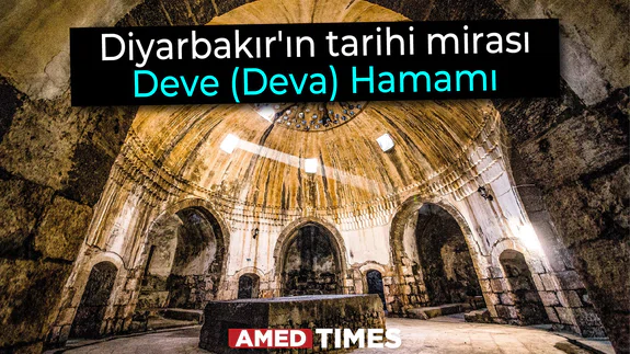 Diyarbakır'ın tarihi mirası: Deve (Deva) Hamamı