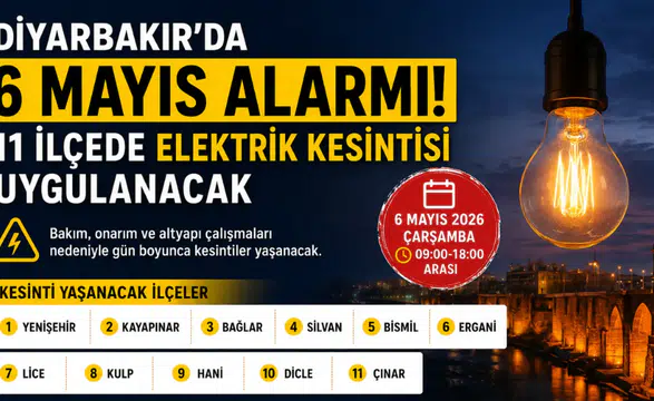 Diyarbakır’da 6 Mayıs elektrik kesintisi: 11 ilçede saatler sürecek kesinti