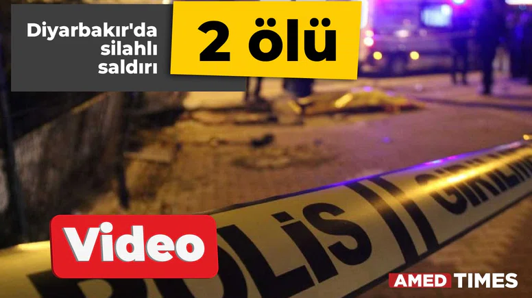 Diyarbakır'da silahlı saldırı: 2 ölü