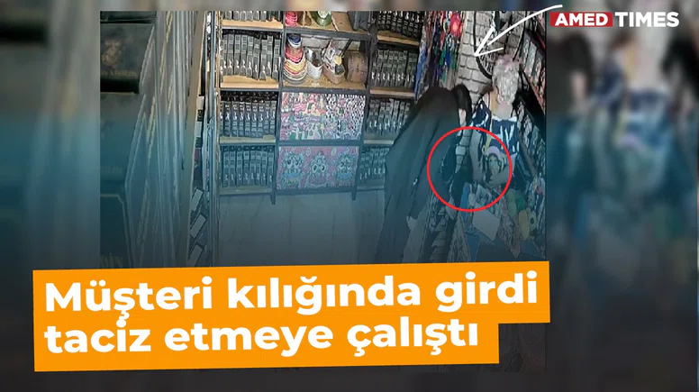 Müşteri kılığında girdi taciz etmeye çalıştı