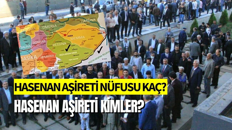 Hasenan Aşireti Kimdir? Hasenan Aşireti Nüfusu, Tarihi ve Yaşadığı Bölgeler