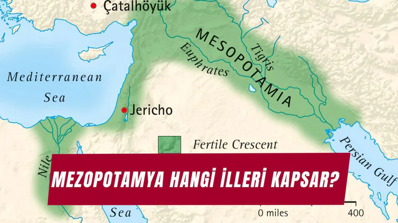 Türkiye’de Mezopotamya Hangi İlleri Kapsar? İşte Mezopotamya Şehirleri ve Tarihi
