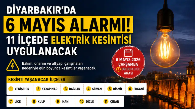 Diyarbakır’da 6 Mayıs elektrik kesintisi: 11 ilçede saatler sürecek kesinti