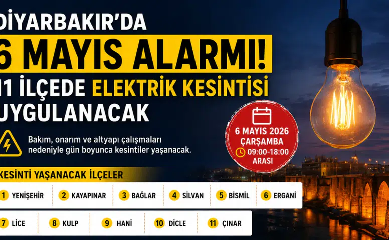 Diyarbakır’da 6 Mayıs elektrik kesintisi: 11 ilçede saatler sürecek kesinti