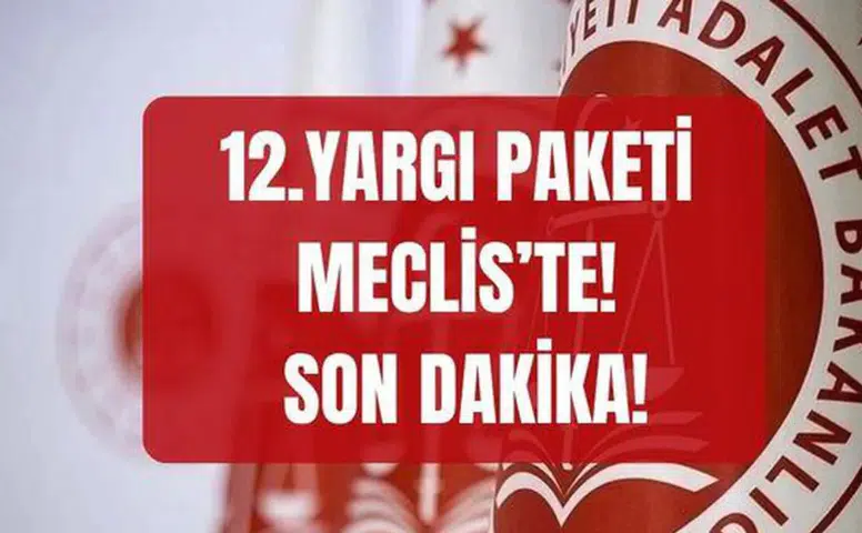 Yargı sisteminde köklü değişim: 12. Yargı Paketi Meclis gündeminde