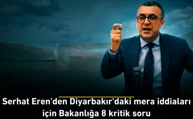 Serhat Eren'den Diyarbakır'daki mera iddiaları için Bakanlığa 8 kritik soru