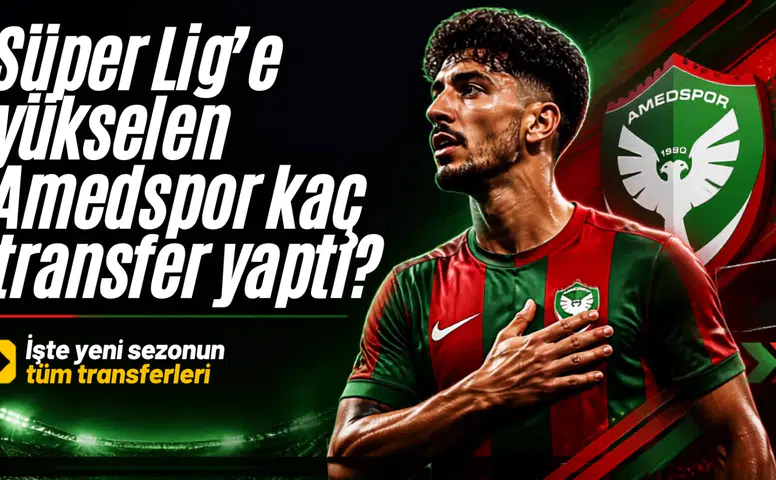 Süper Lig'e yükselen Amedspor kaç transfer yaptı? İşte yeni sezonun tüm transferleri