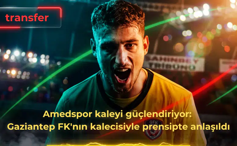 Amedspor kaleyi güçlendiriyor: Gaziantep FK'nın kalecisiyle prensipte anlaşıldı