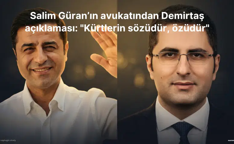 Salim Güran'ın avukatından Demirtaş açıklaması: "Kürtlerin sözüdür, özüdür"