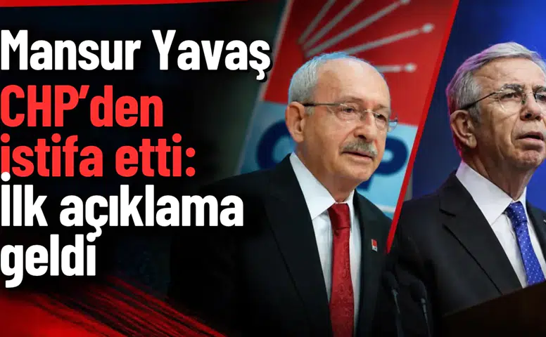 Mansur Yavaş CHP’den istifa etti: İlk açıklama geldi