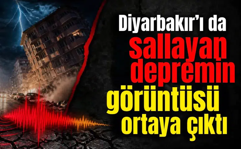 Diyarbakır’ı da sallayan depremin görüntüsü ortaya çıktı
