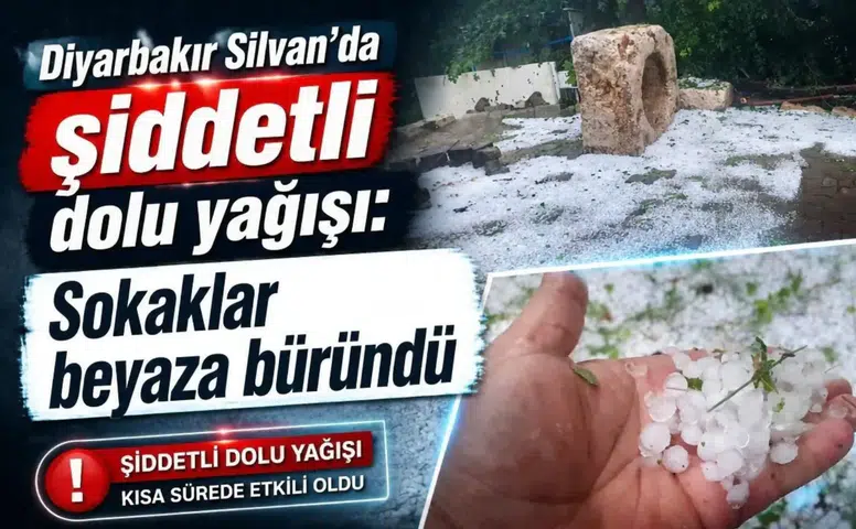 Diyarbakır Silvan’da şiddetli dolu yağışı: Sokaklar beyaza büründü